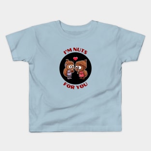 I'm Nuts For You | Squirrel Pun Kids T-Shirt